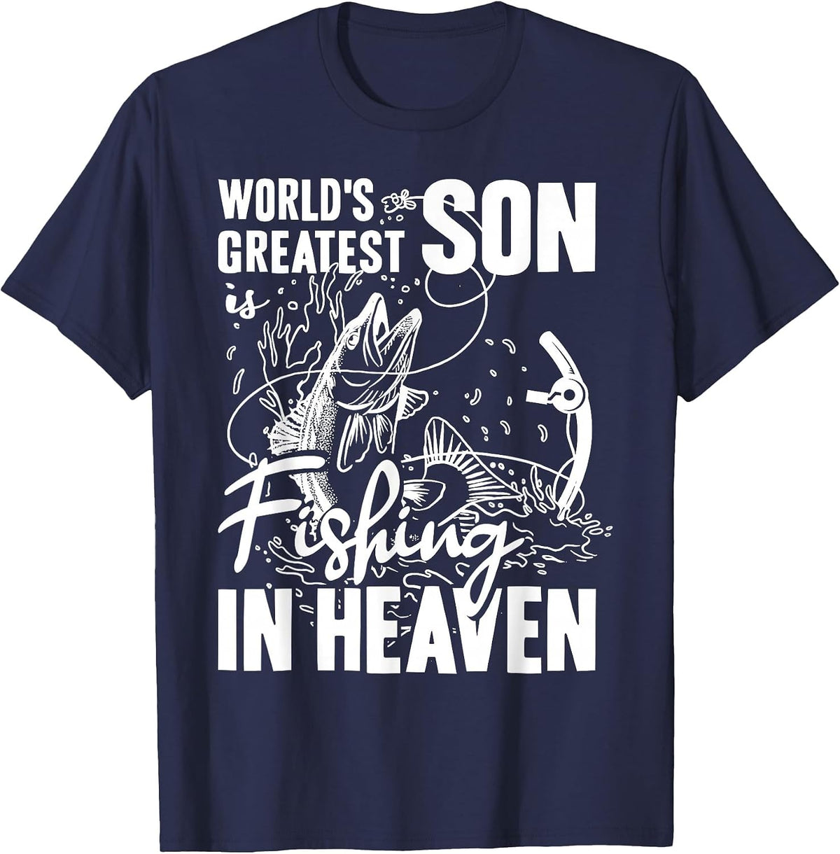 World Greatest Boy Son is Fishing in Heaven Family Memorial T-Shirt - Navy Blue