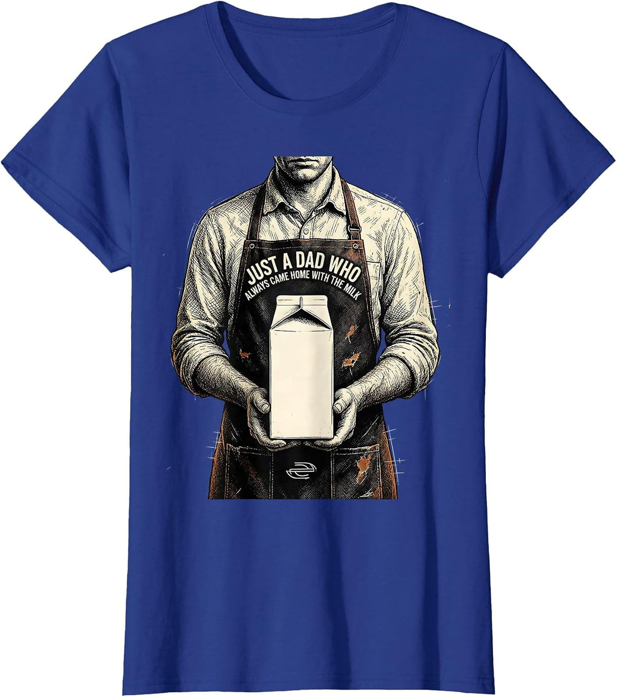 Women's Just a Dad Who Always Came Home With The Milk Funny T-Shirt - Royal Blue