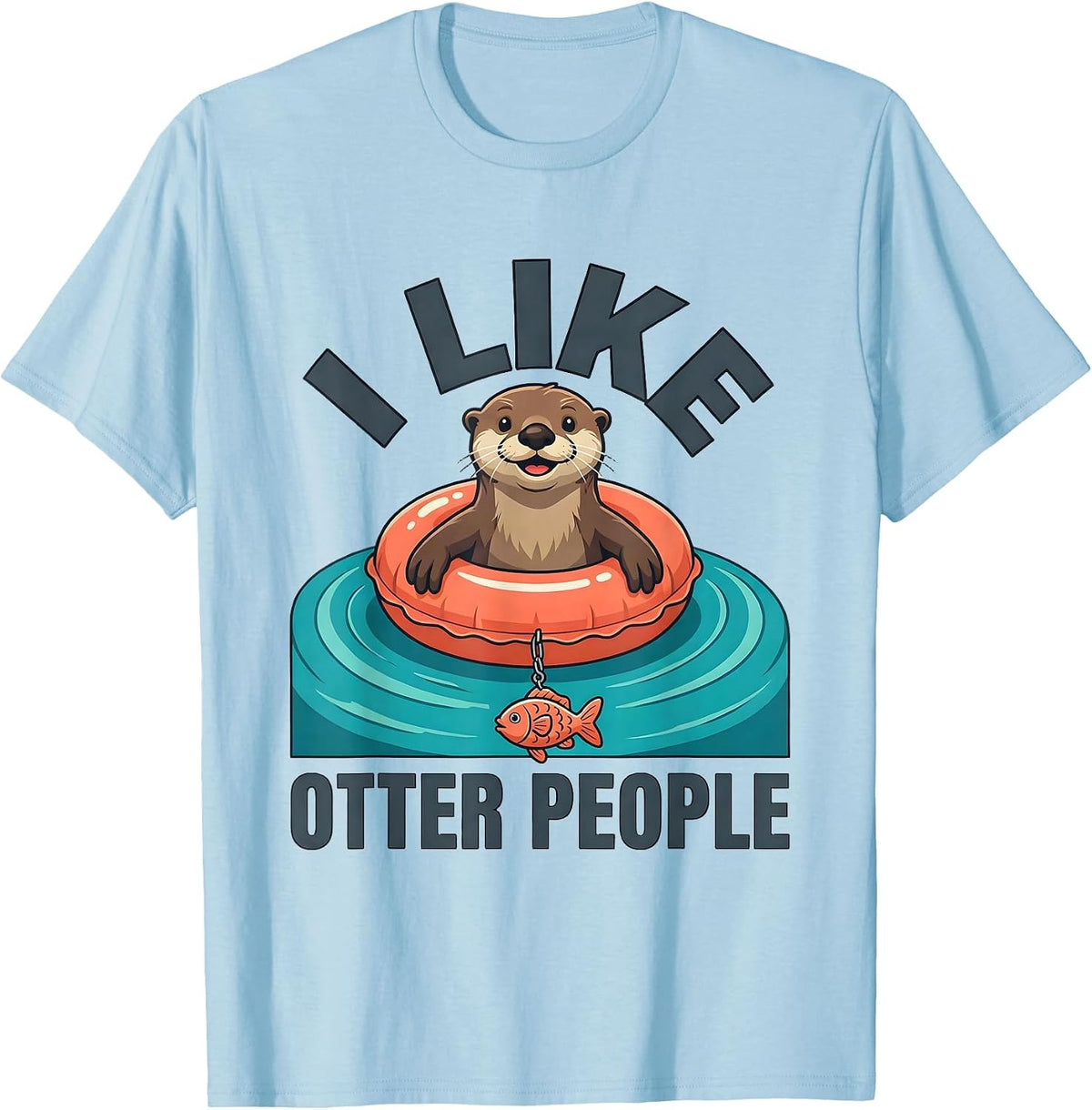 I Like Otter People Cute Otter Lover Humor Sea Animal T-Shirt - Baby Blue