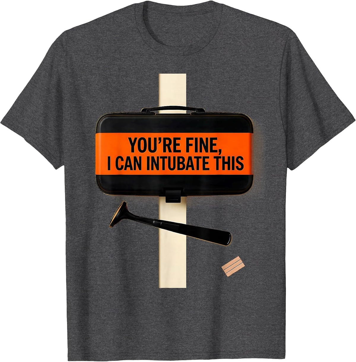 You're Fine, I Can Intubate This Funny EMT Paramedic EMS T-Shirt - Dark Heather Grey