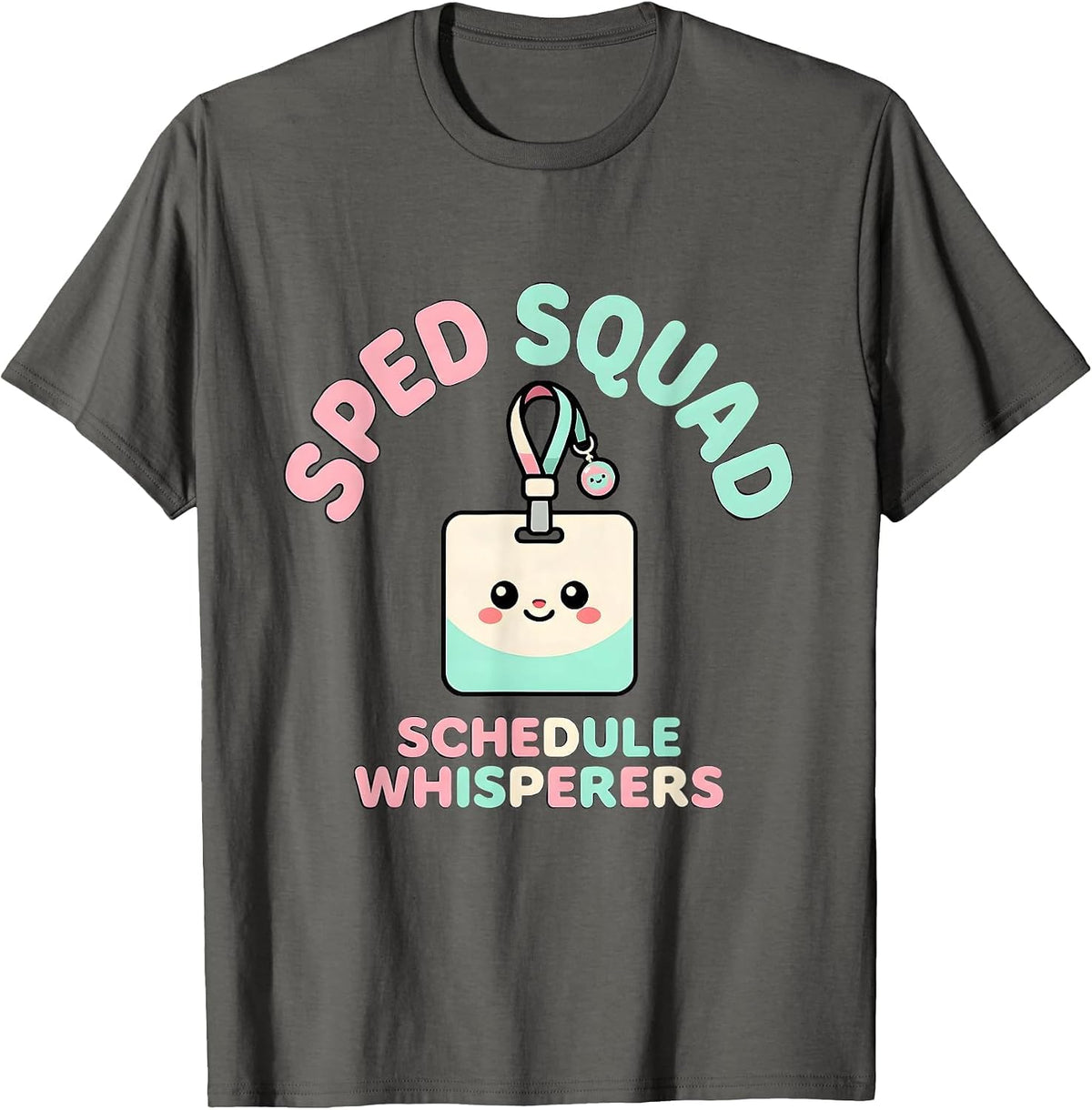 SPED Squad Schedule Whisperers Cute Kawaii School Support T-Shirt - Asphalt Grey