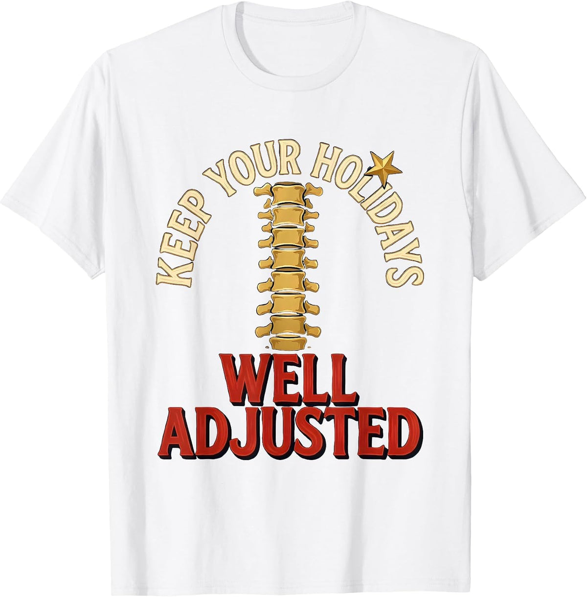 Men's Keep Your Holidays Well Adjusted Funny Chiropractor T-Shirt - White