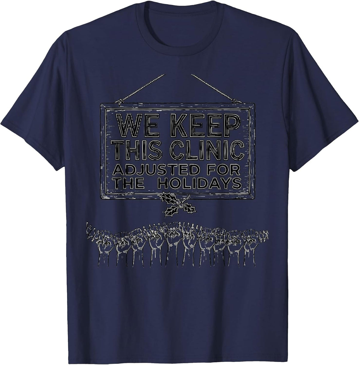 Men's We Keep This Clinic Adjusted for the Holidays Funny T-Shirt - Navy Blue