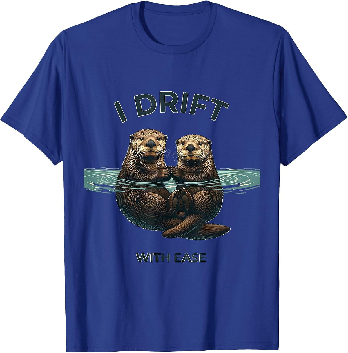 Men's I Drift With Ease Funny Sea Otter Lover Humor Gift T-Shirt - Royal Blue