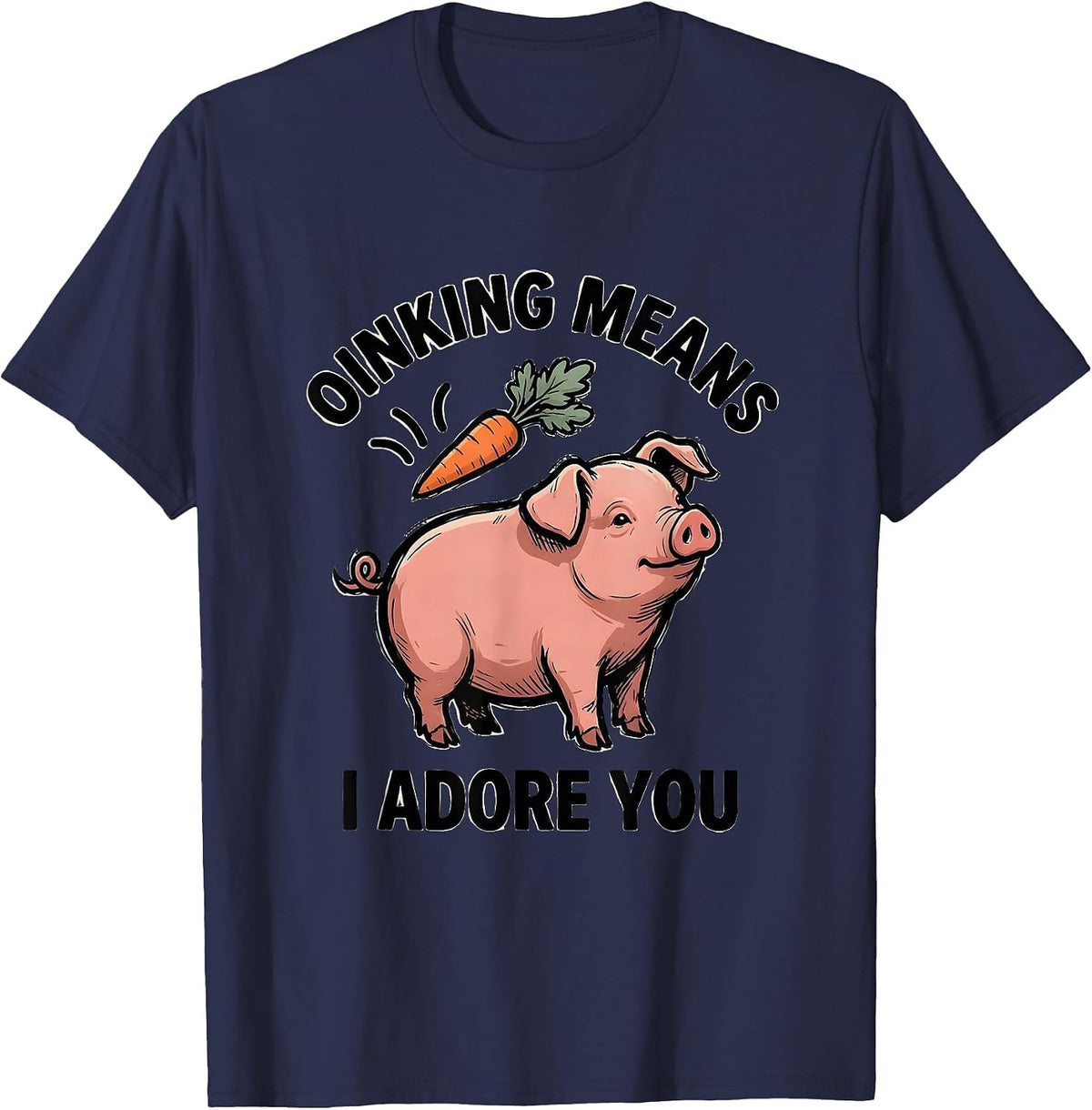 Men's Oinking Means I Adore You Funny Pig Lover Pet Pig Humor T-Shirt - Navy Blue