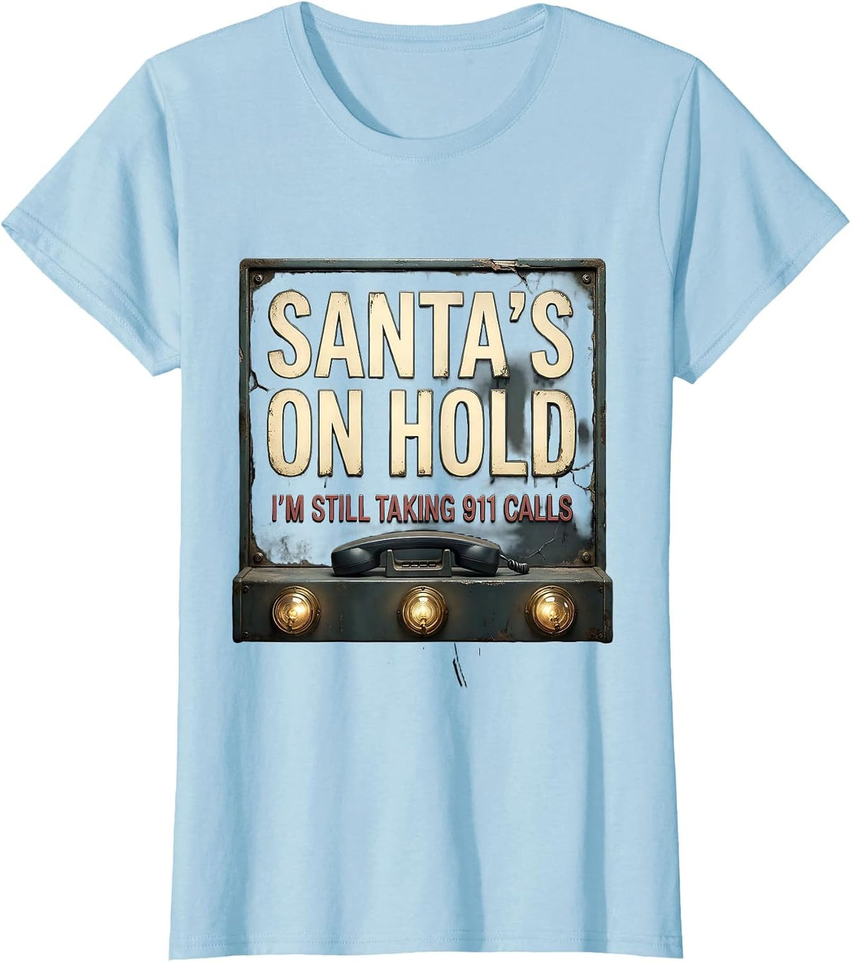 Women's Santa's On Hold, I'm Still Taking 911 Calls Funny T-Shirt - Baby Blue