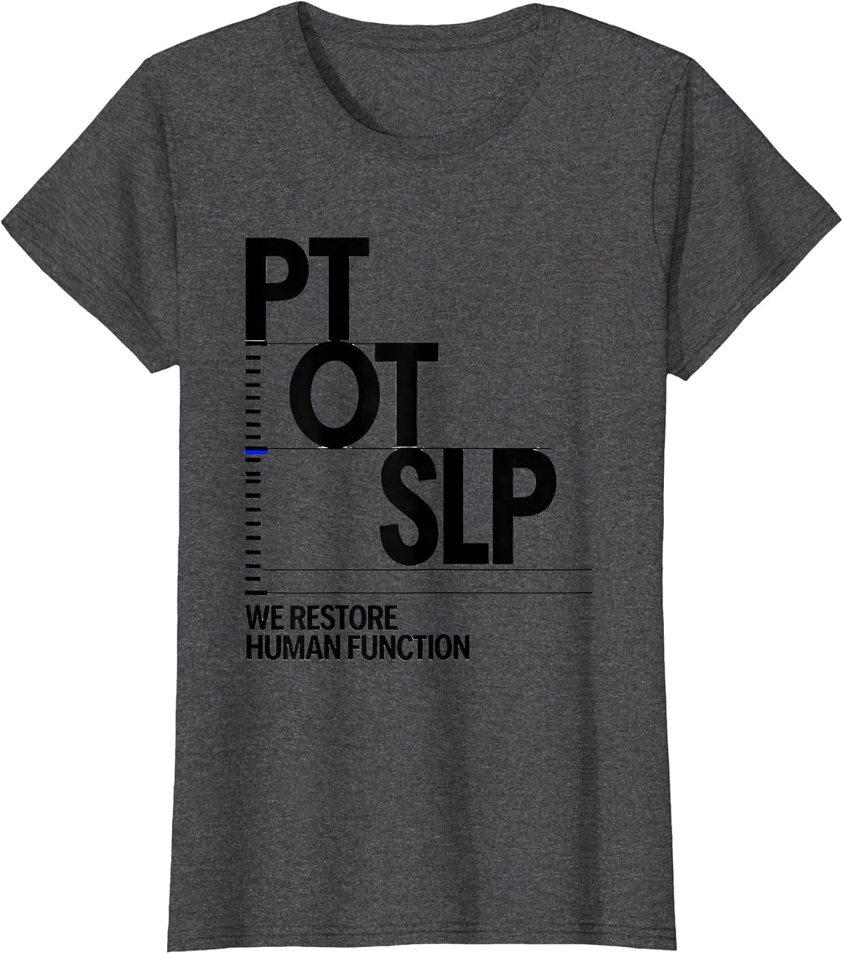 Women's PT / OT / SLP / We Restore Human Function Physical Therapist T-Shirt - Dark Heather Grey