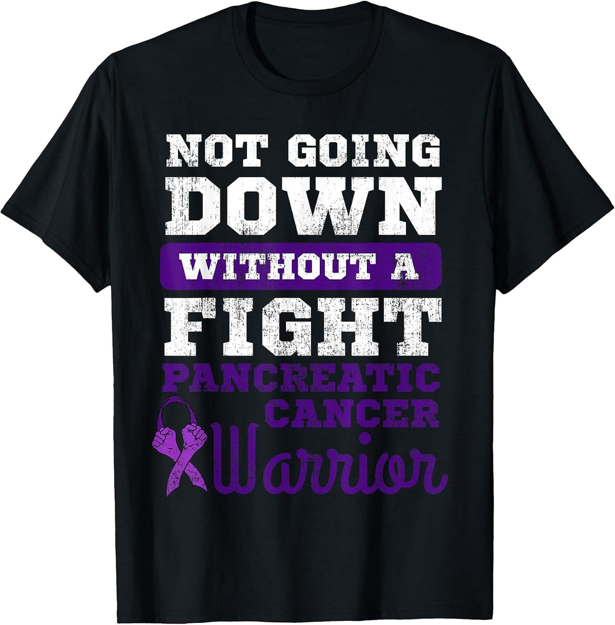 Not Going Down Without A Fight Pancreatic Cancer Warrior T-Shirt - Black