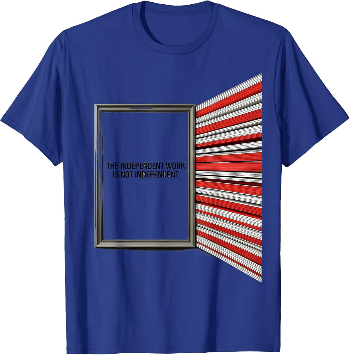 The Independent Work Is Not Independent Funny Teacher T-Shirt - Royal Blue