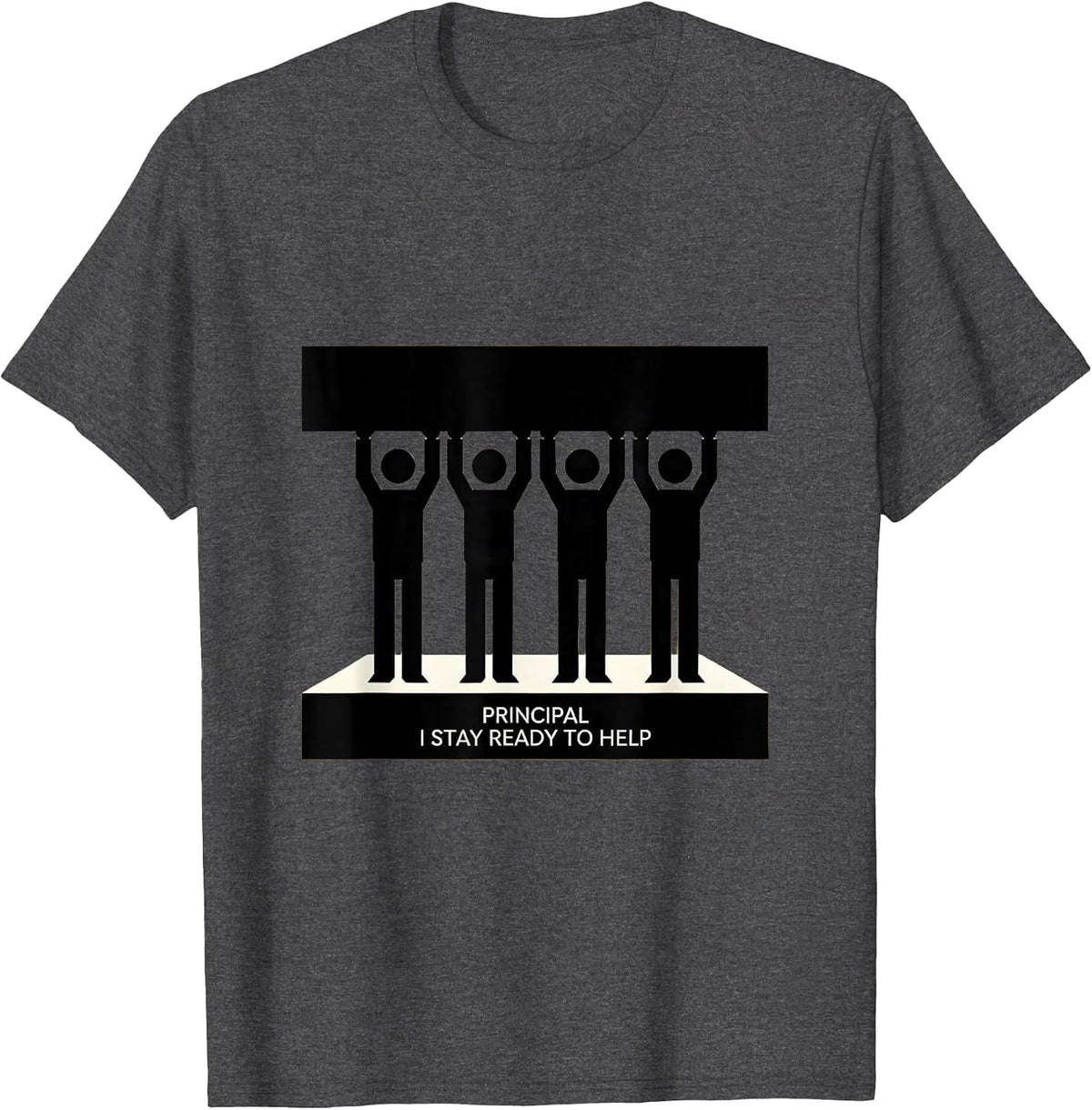 Men's Principal I Stay Ready To Help Funny School Staff T-Shirt - Dark Heather Grey