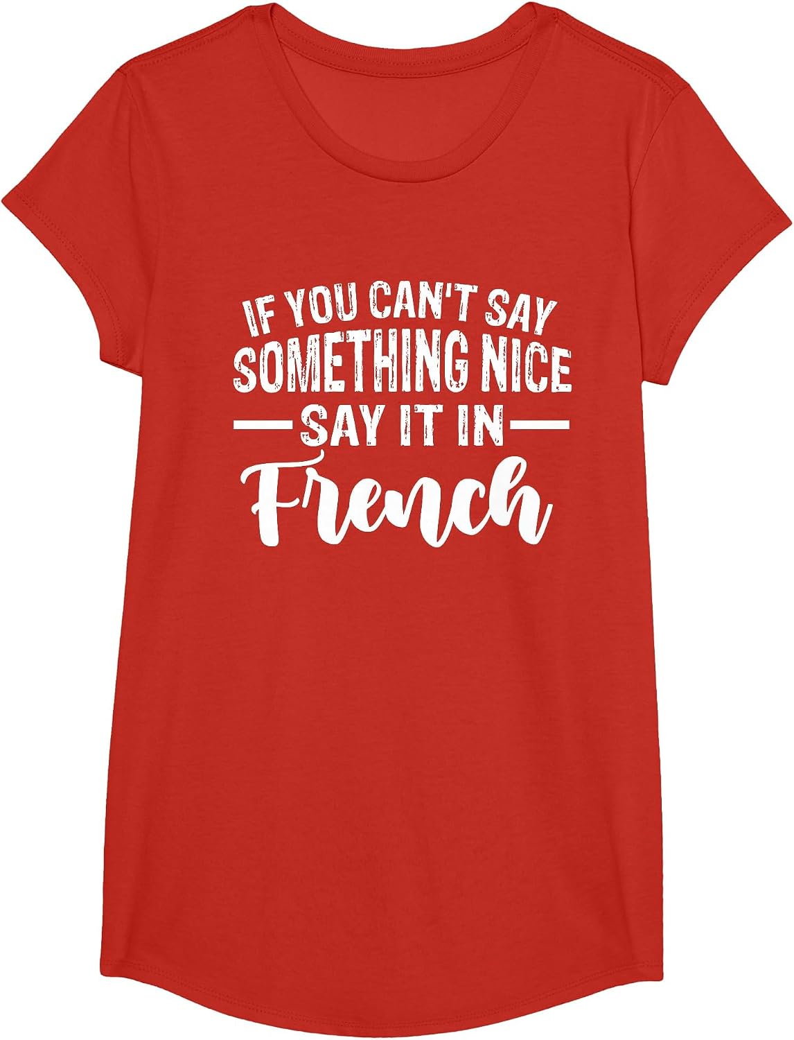 Funny If You Can't Say Something Nice Say It in French Humor T-Shirt - Girls Red