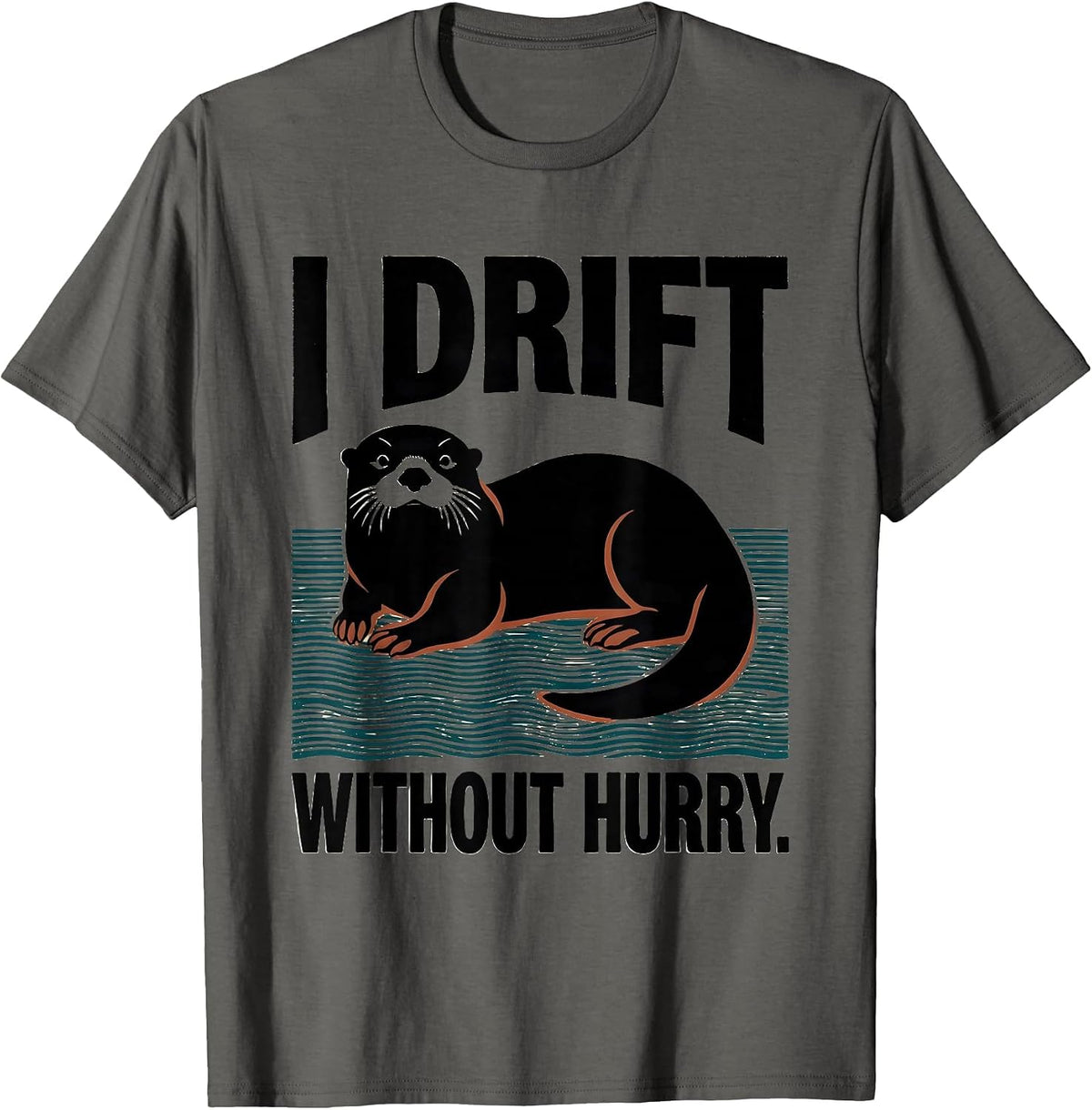 Men's I Drift Without Hurry Funny Otter Lover Nature Humor T-Shirt - Asphalt Grey