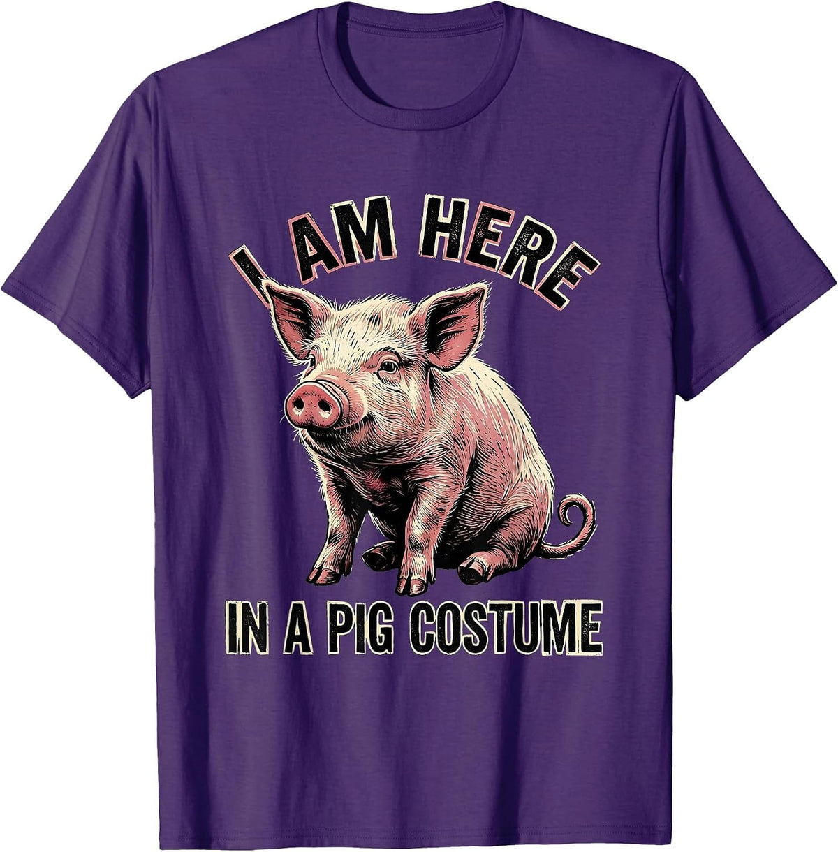 I Am Here In A Pig Costume Funny Pig Lover Halloween Costume T-Shirt - Purple