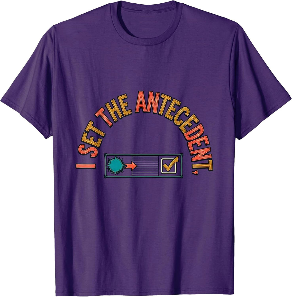I Set The Antecedent Funny Special Education Teacher Sped T-Shirt - Purple