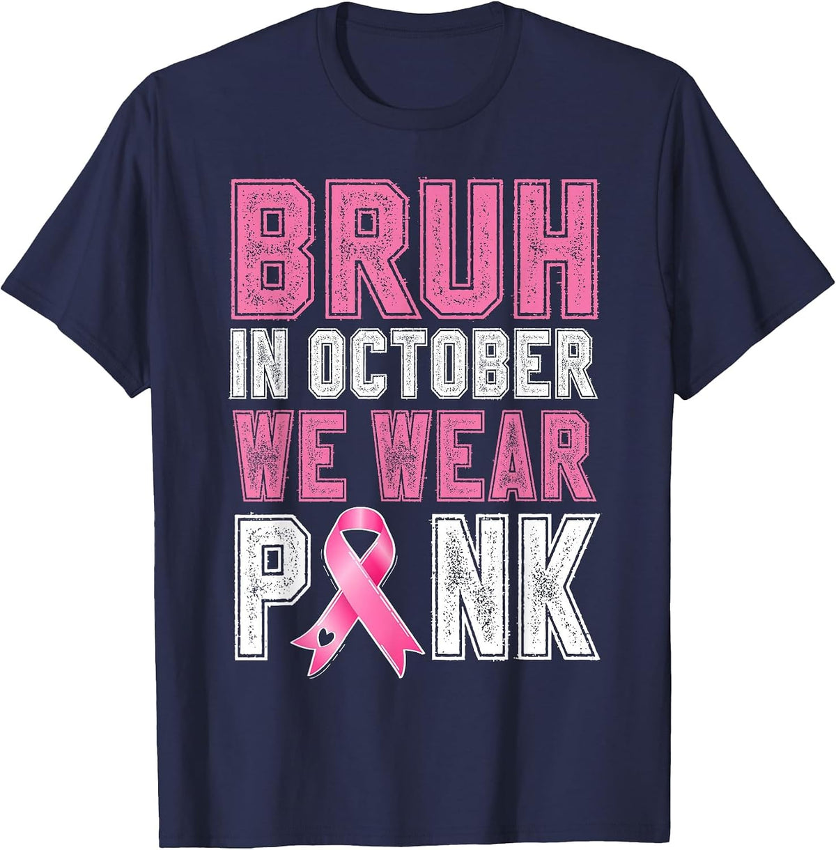 Breast Cancer Awareness Bruh in October We Wear Pink T-Shirt - Navy Blue