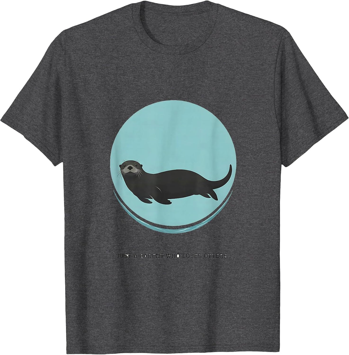 Just A Parent Who Loves Otters Funny Otter Lover Gift T-Shirt - Dark Heather Grey