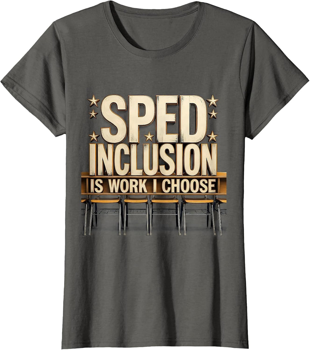 Women's SPED Inclusion Is Work I Choose Inspirational Teacher T-Shirt - Asphalt Grey
