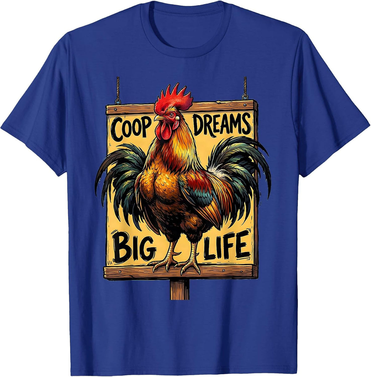 Coop Dreams Big Life Chicken Design T-Shirt - Royal Blue