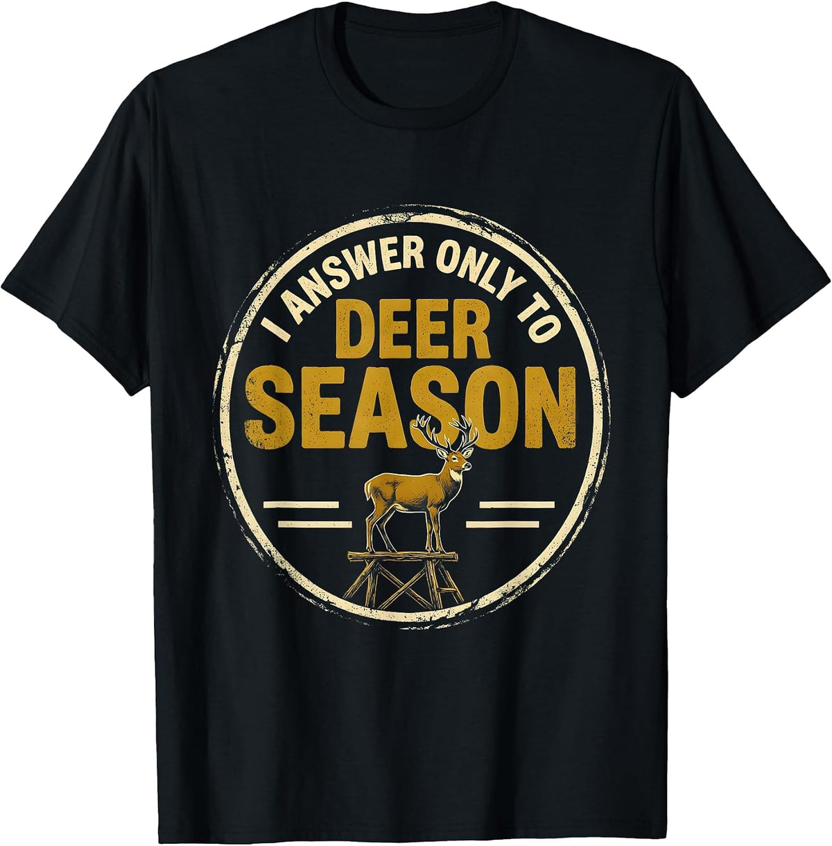 Men's I Answer Only To Deer Season Vintage Funny Hunter Dad Gift T-Shirt - Black