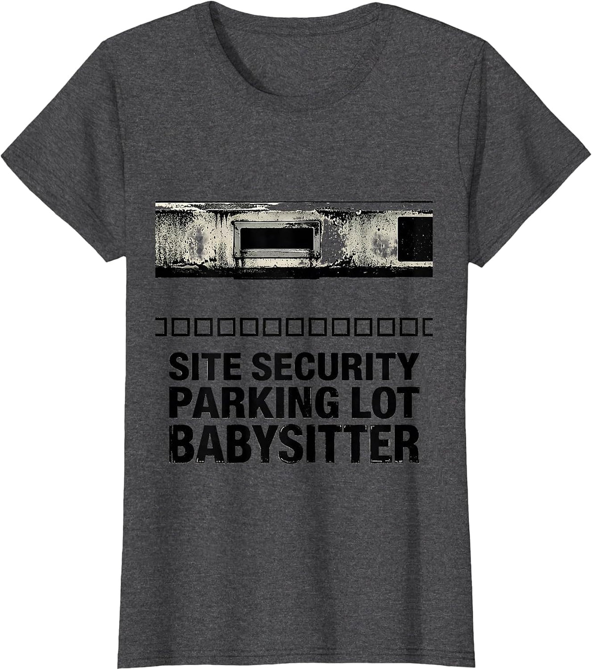 Women's Site Security Parking Lot Babysitter Funny Security Officer T-Shirt - Dark Heather Grey
