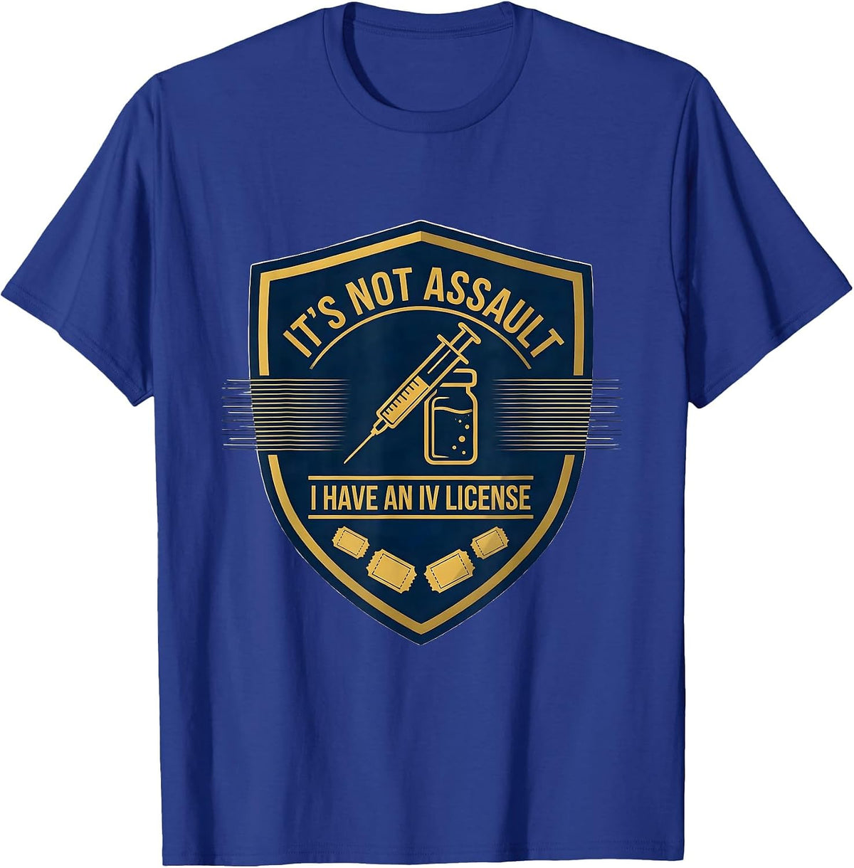 Men's It's Not Assault I Have An IV License Funny EMT Paramedic T-Shirt - Royal Blue