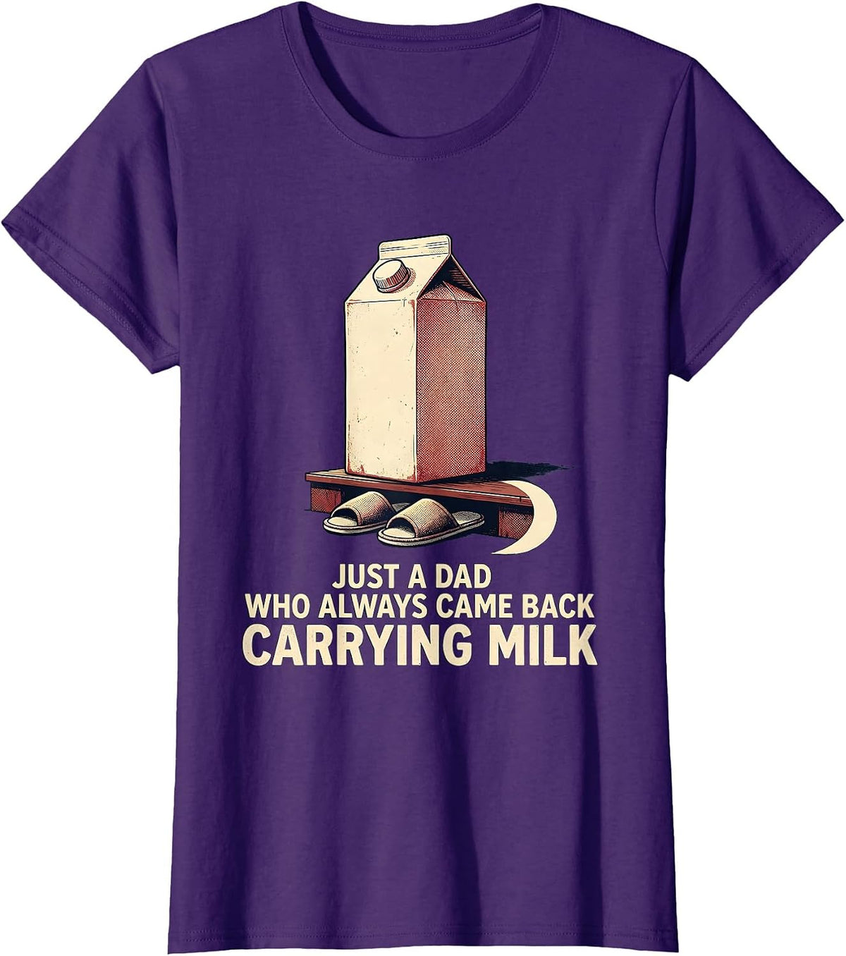 Women's Just A Dad Who Always Came Back Carrying Milk Funny T-Shirt - Purple