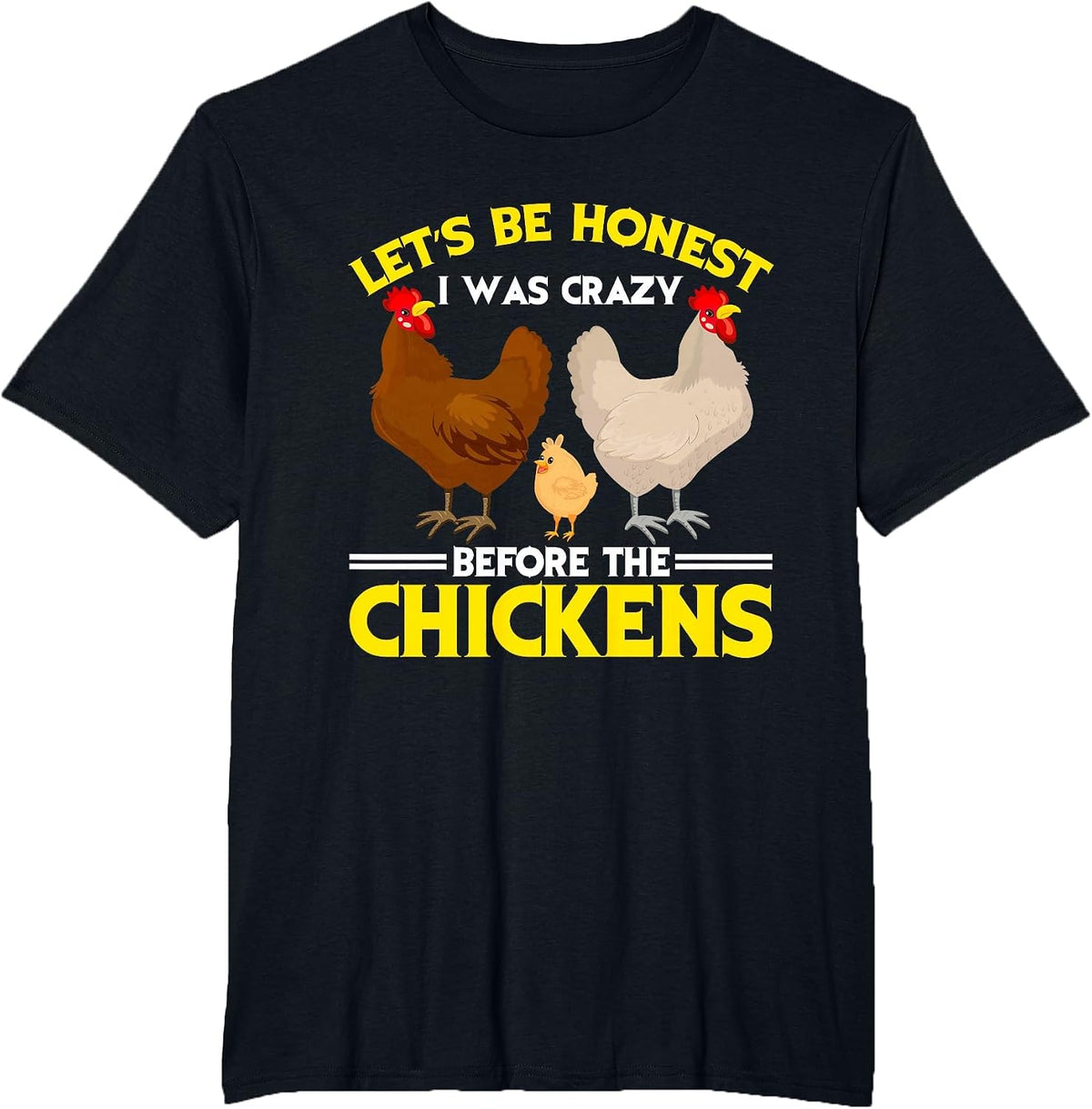 Funny Crazy Chicken Lady Let's Be Honest I was Crazy Before T-Shirt - Black