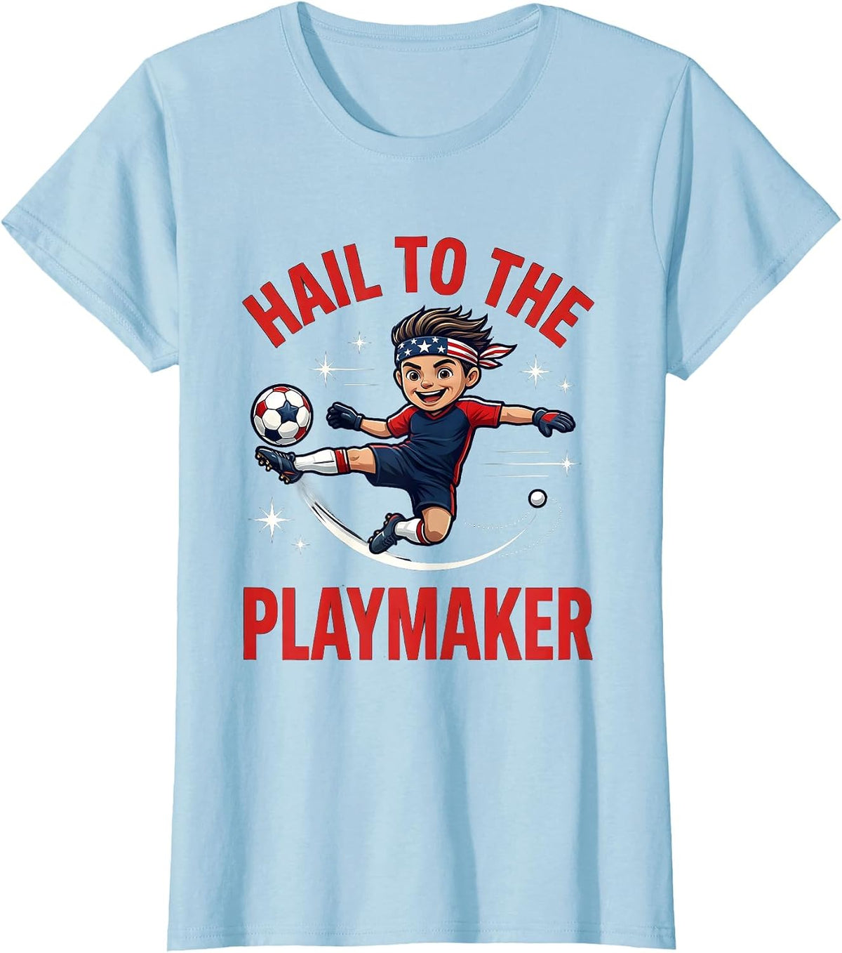 Women's HAIL TO THE PLAYMAKER Funny Soccer Player Fourth Of July T-Shirt - Baby Blue