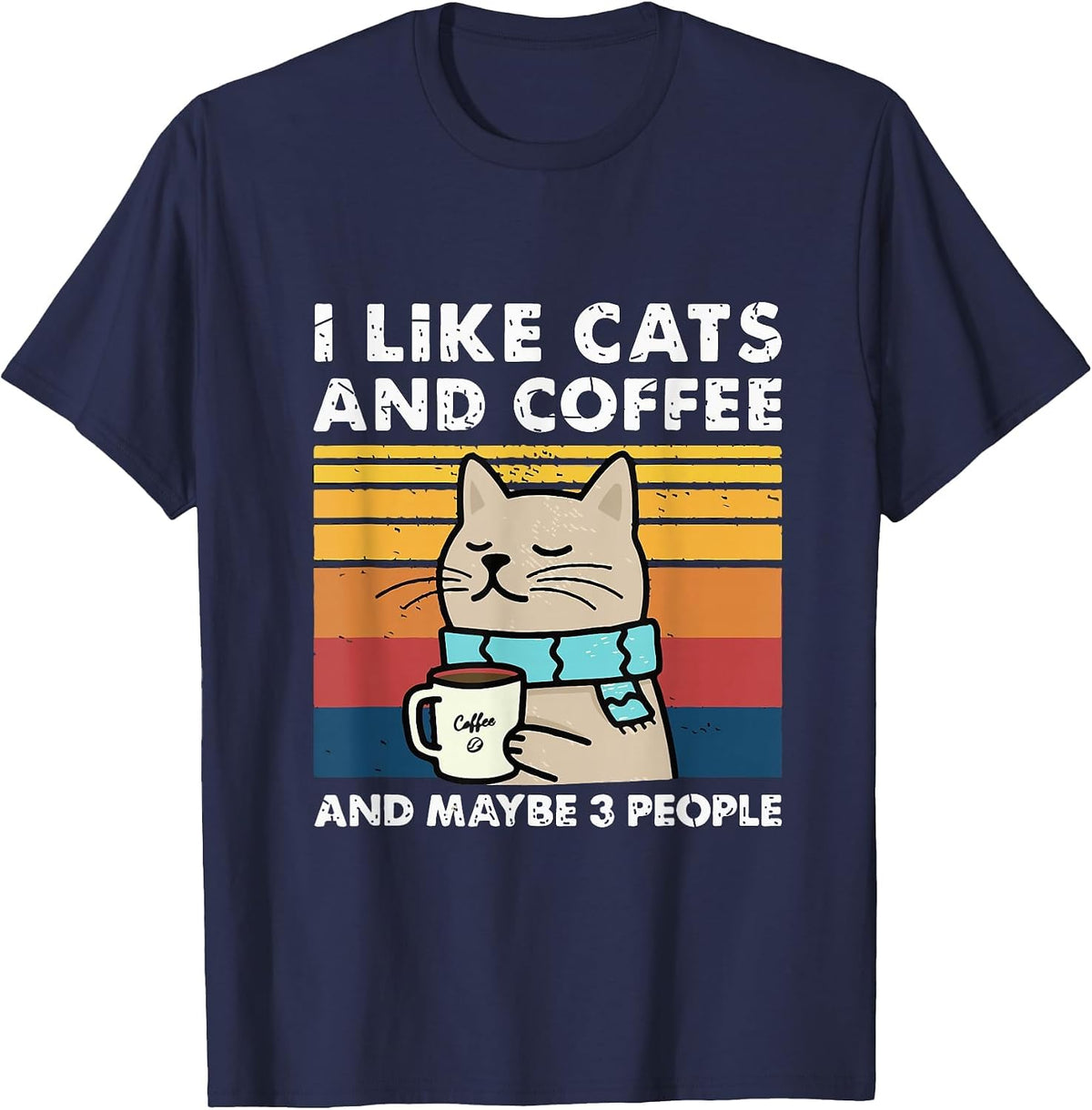 Funny Cats, I Like Cats and Coffee and Maybe 3 People T-Shirt - Navy Blue