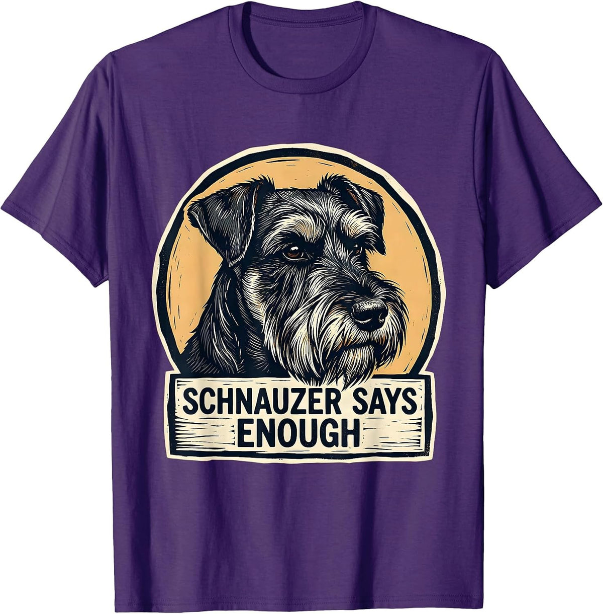 Schnauzer Says Enough Funny Dog Lover Breed Humor Gift T-Shirt - Purple