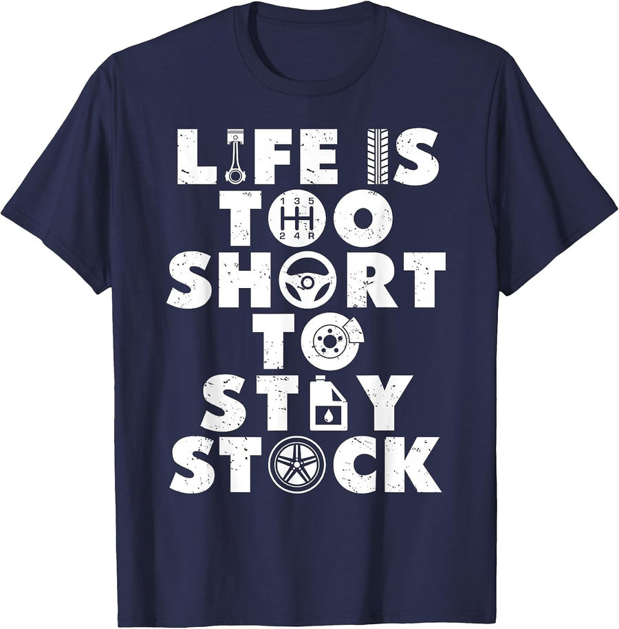 Life is Too Short to Stay Stock Funny for Car Guys Mechanic T-Shirt - Navy Blue