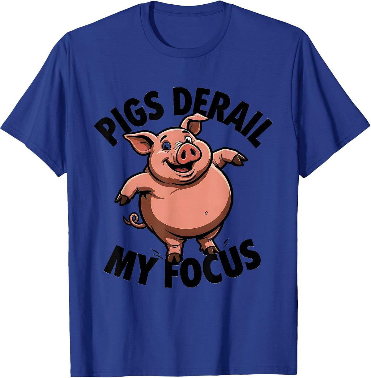 Pigs Derail My Focus Funny Pig Farm Animal Lover Humor T-Shirt - Royal Blue