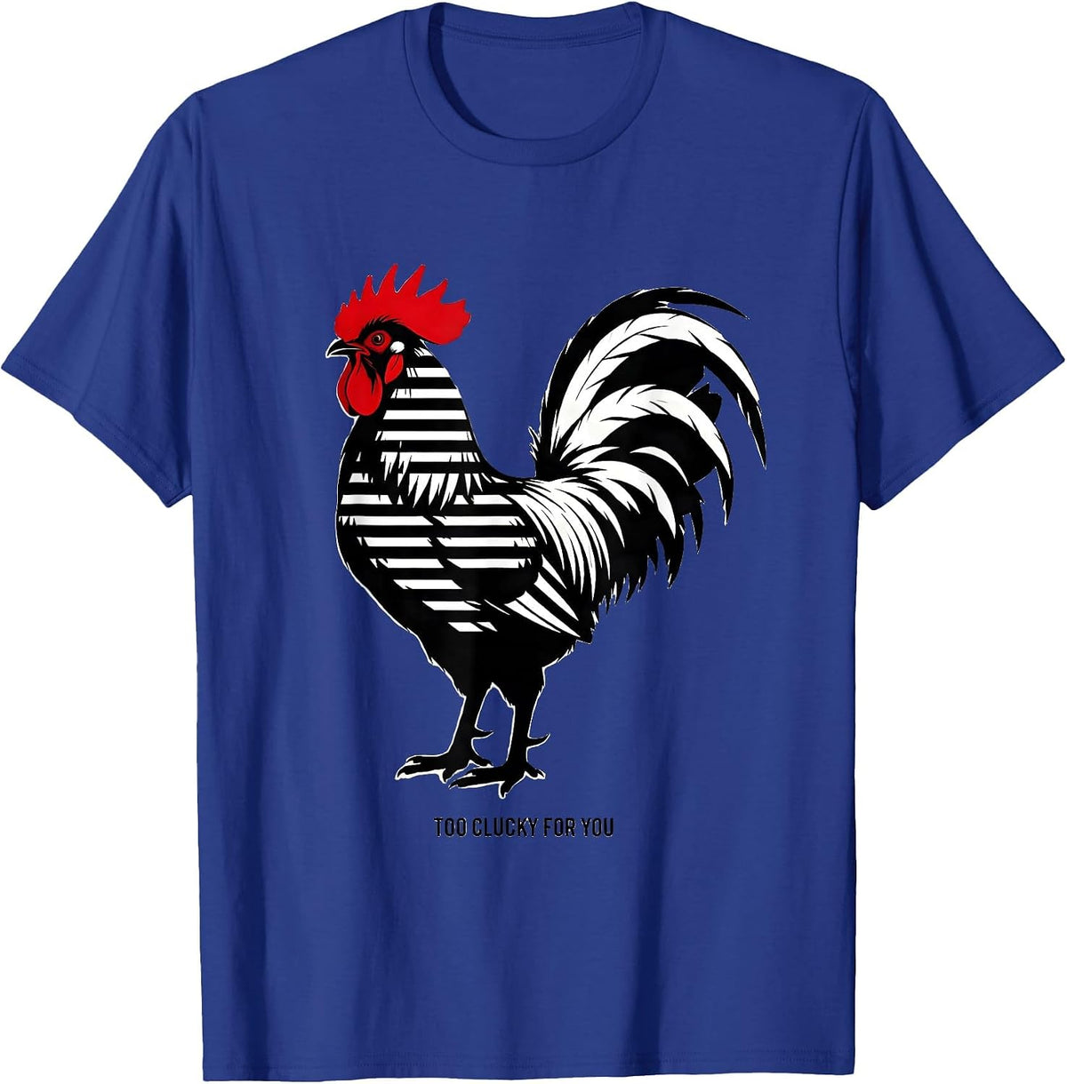 Men's Too Clucky For You Funny Chicken Design T-Shirt - Royal Blue