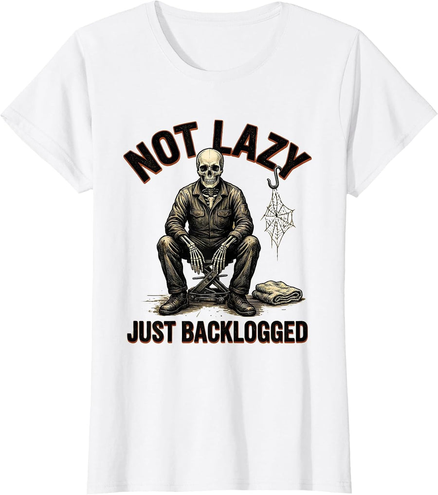 Women's Not Lazy Just Backlogged Funny Mechanic Skeleton Auto Repair T-Shirt - White