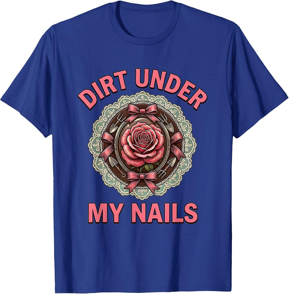 Dirt Under My Nails Flower Gardening Design T-Shirt - Royal Blue