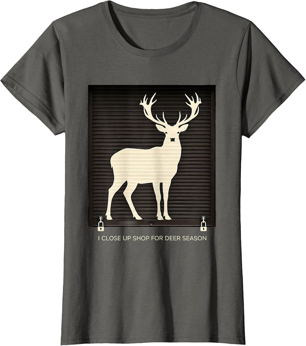 Women's I Close Up Shop For Deer Season Funny Hunter Dad Gift T-Shirt - Asphalt Grey