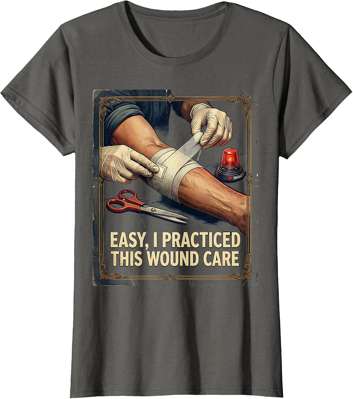 Women's Easy, I Practiced This Wound Care Vintage EMS Paramedic Gift T-Shirt - Asphalt Grey