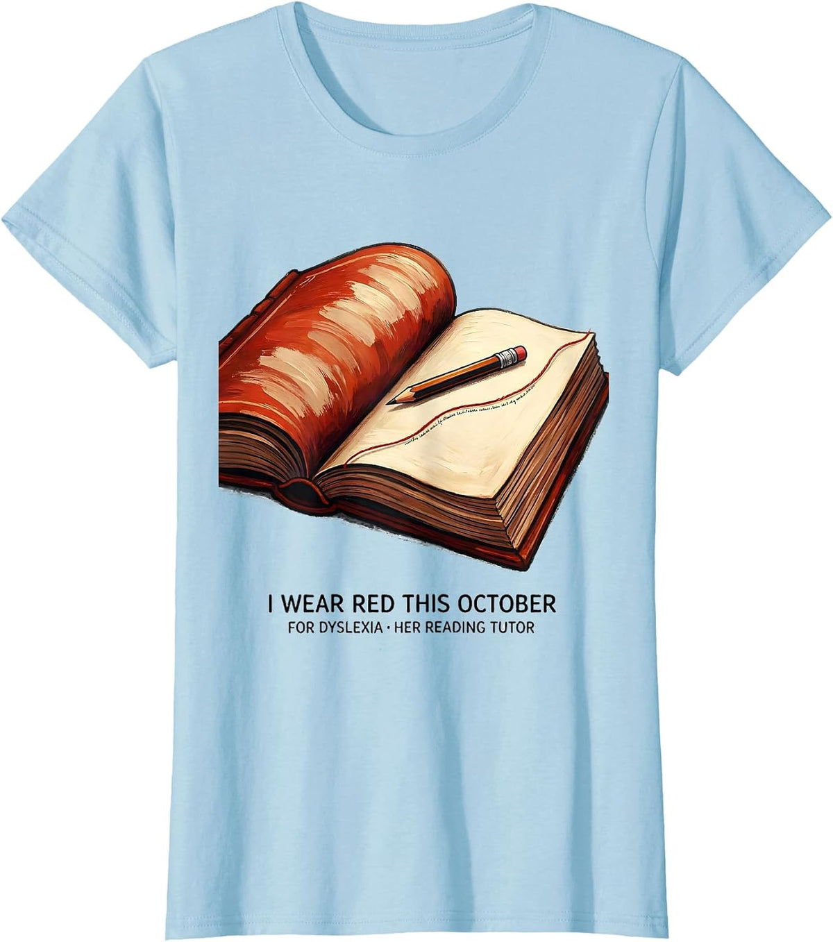 Women's I Wear Red This October for Dyslexia, Her Reading Tutor T-Shirt - Baby Blue
