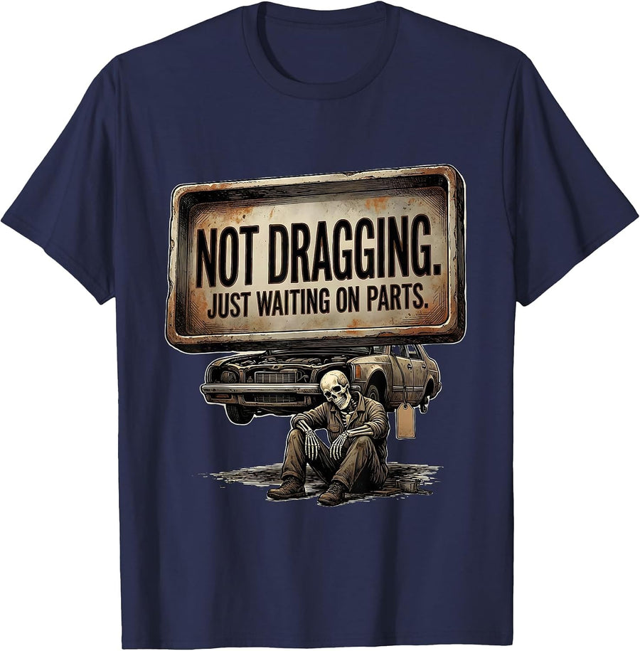 Not Dragging Just Waiting On Parts Funny Mechanic Skeleton T-Shirt - Navy Blue