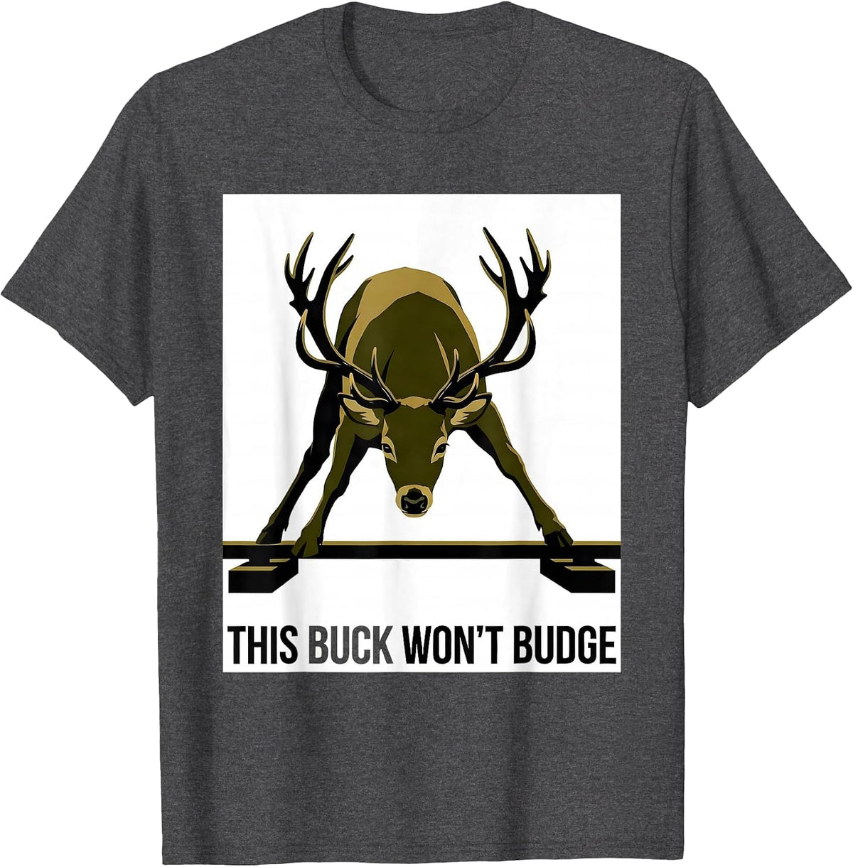 Men's This Buck Won't Budge Funny Deer Hunting Camo Outdoor Humor T-Shirt - Dark Heather Grey