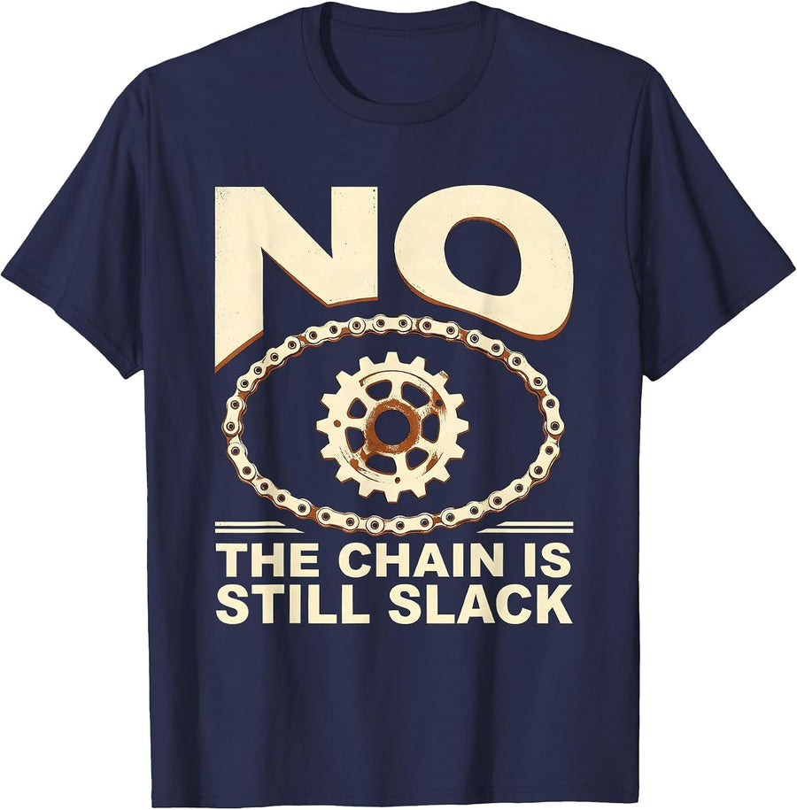 No The Chain Is Still Slack Funny Mechanic Garage Auto T-Shirt - Navy Blue