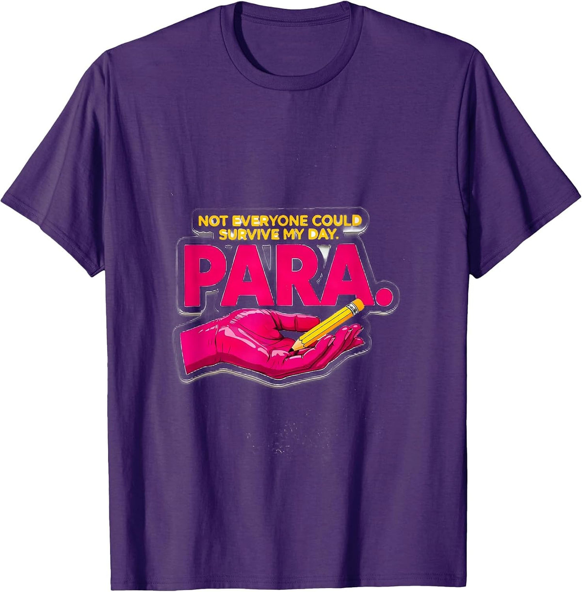 Not Everyone Could Survive My Day Paraeducator Appreciation T-Shirt - Purple