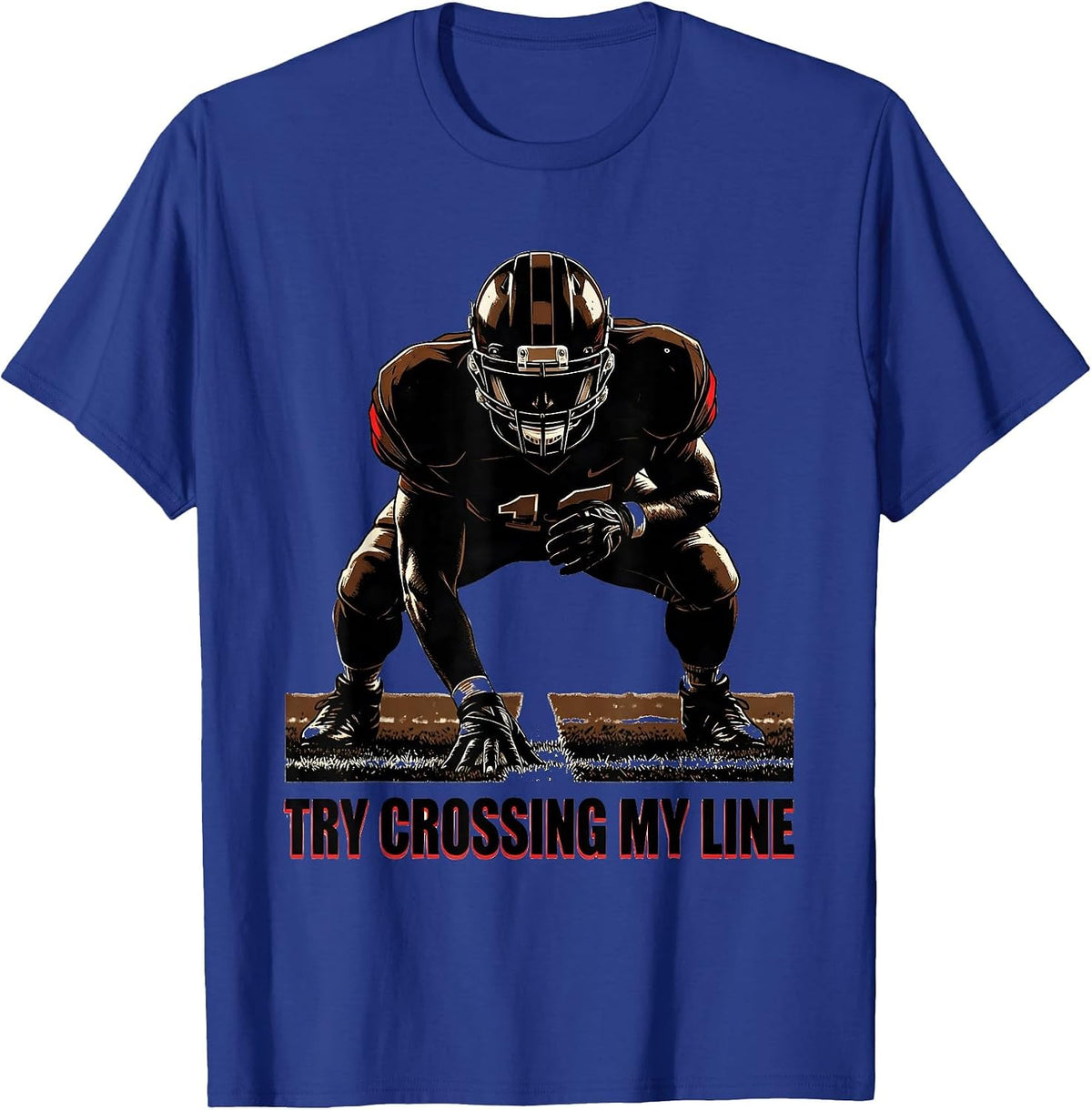 Try Crossing My Line Funny Football Lineman Player Humor T-Shirt - Royal Blue