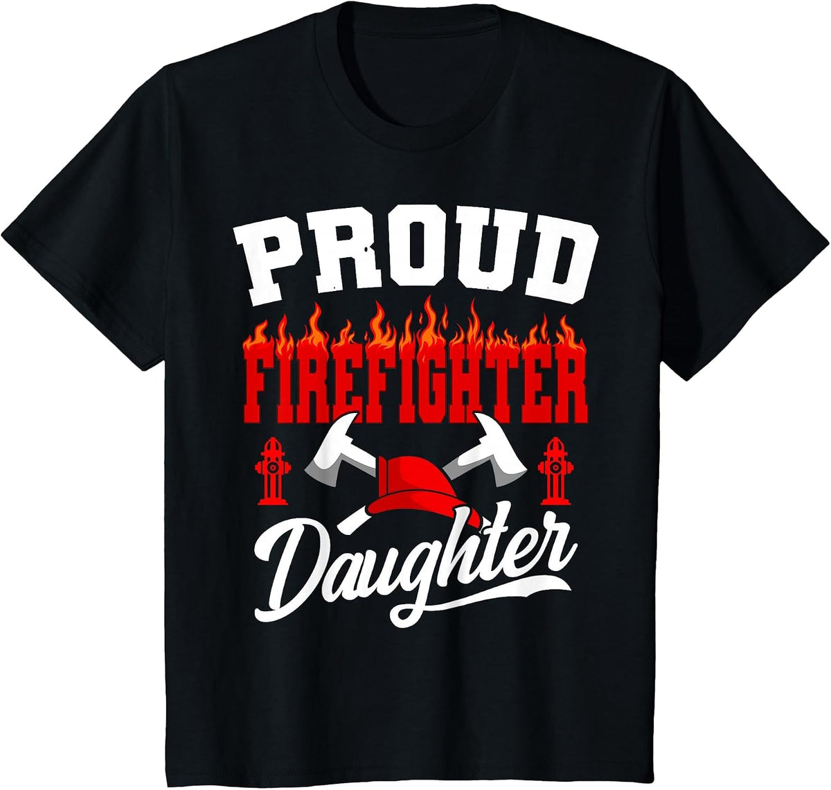 Proud Firefighter Daughter Fireman Firefighting Volunteer T-Shirt - Black