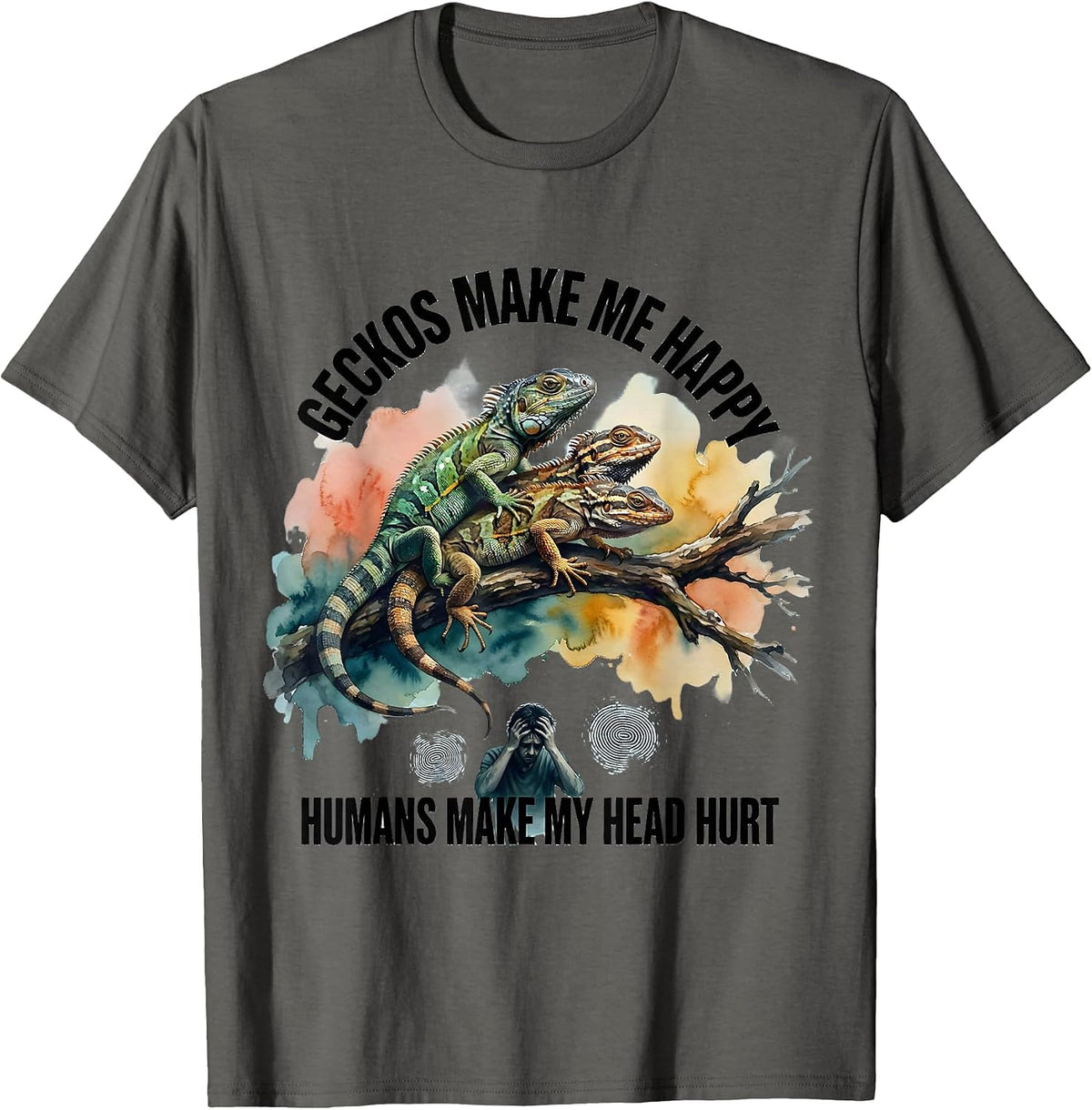 Geckos Make Me Happy Humans Make My Head Hurt Funny T-Shirt - Asphalt Grey