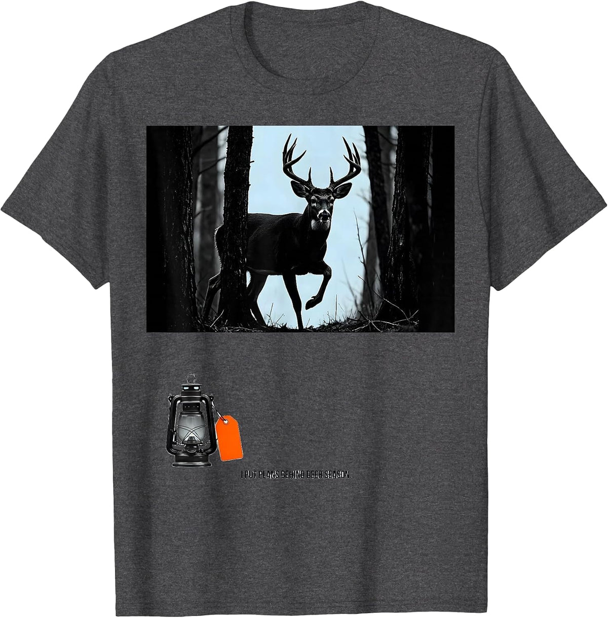 I Put Plans Behind Deer Season Funny Hunting Dad Humor T-Shirt - Dark Heather Grey