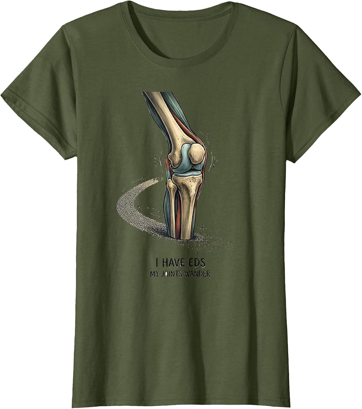 Women's I Have EDS My Joints Wander Funny Chronic Illness Warrior T-Shirt - Olive Green