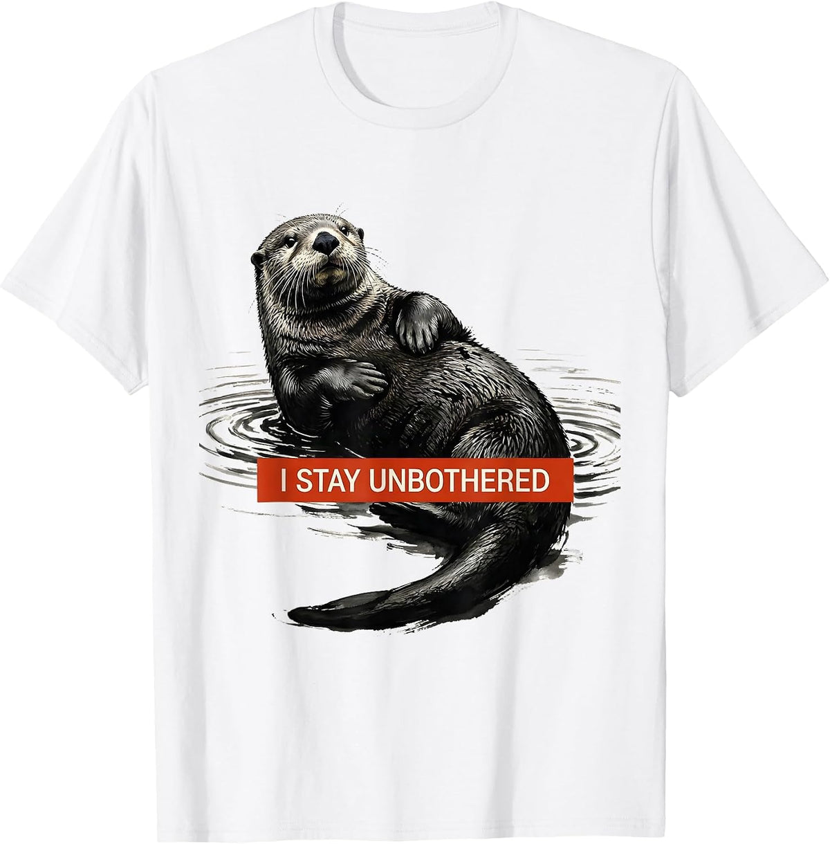 Men's I Stay Unbothered Funny Otter Lover Nature Humor Casual T-Shirt - White