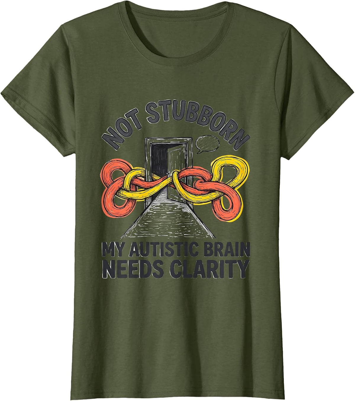 Women's Not Stubborn — My Autistic Brain Needs Clarity T-Shirt - Olive Green