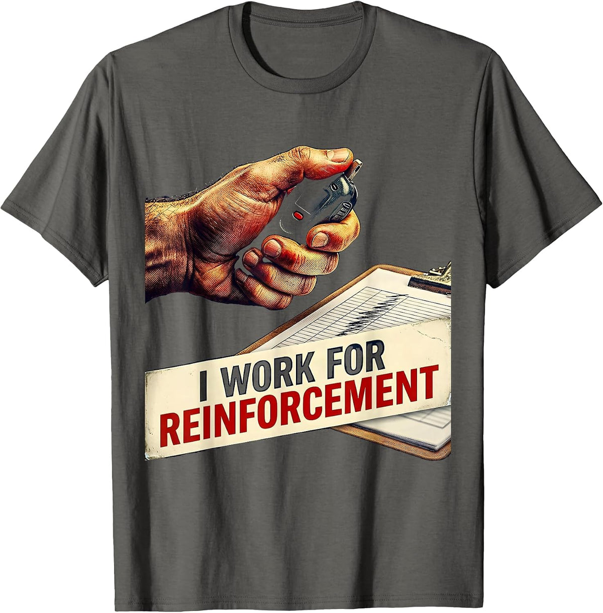 I Work For Reinforcement Funny ABA Behavior Therapist T-Shirt - Asphalt Grey